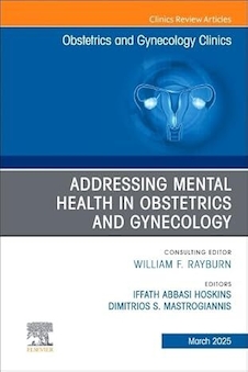عکس Addressing Mental Health in Obstetrics and Gynecology, An Issue of Obstetrics and Gynecology Clinics