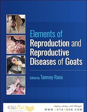 Elements of Reproduction and Reproductive Diseases of Goats 1st Edition
