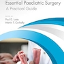 Essential Paediatric Surgery: A Practical Guide 1st Edition