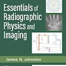 Essentials of Radiographic Physics and Imaging 4th Edition