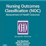 Nursing Outcomes Classification (NOC): Measurement of Health Outcomes 7th Edition