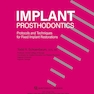Implant Prosthodontics: Protocols and Techniques for Fixed Implant Restorations