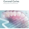 Coronal Caries: Evolving Evidence and Clinical Practice (ISSN) 1st Edition