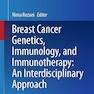 Breast Cancer Genetics, Immunology, and Immunotherapy: An Interdisciplinary Approach