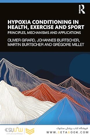 Hypoxia Conditioning in Health, Exercise and Sport: Principles, Mechanisms and Applications 1st Edition