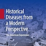 Historical Diseases from a Modern Perspective: The American Experience
