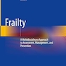 Frailty: A Multidisciplinary Approach to Assessment, Management, and Prevention