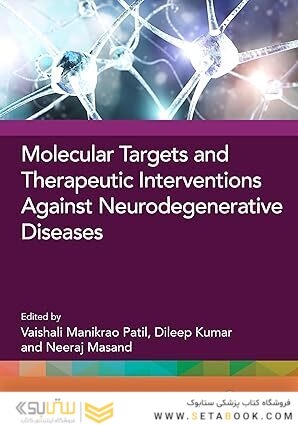 Molecular Targets and Therapeutic Interventions against Neurodegenerative Diseases 1st Edition
