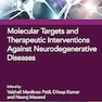 Molecular Targets and Therapeutic Interventions against Neurodegenerative Diseases 1st Edition