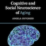 Cognitive and Social Neuroscience of Aging