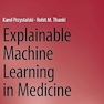 Explainable Machine Learning in Medicine
