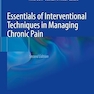 Essentials of Interventional Techniques in Managing Chronic Pain Second Edition