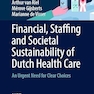 Financial, Staffing and Societal Sustainability of Dutch Health Care: An Urgent Need for Clear Choices