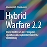 Hybrid Warfare 2.2: Where Biothreats Meet Irregular Operations and Cyber Warriors in the 21st Century