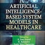 Artificial Intelligence-Based System Models in Healthcare 1st Edition