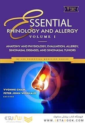 ssential Rhinology and Allergy Volume 1: Anatomy and Physiology, Evaluation, Allergy, Sinonasal Diseases, and Sinonasal Tumors