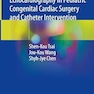 Transesophageal Echocardiography in Pediatric Congenital Cardiac Surgery and Catheter Intervention 1st ed