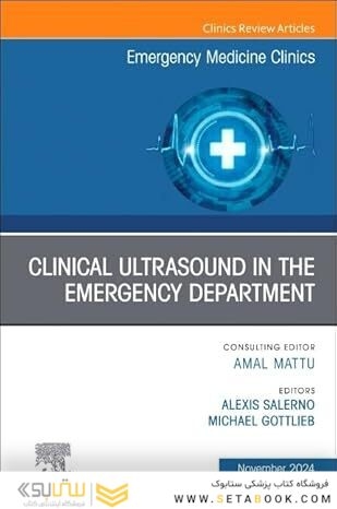 Clinical Ultrasound in the Emergency Department, An Issue of Emergency Medicine Clinics of North America