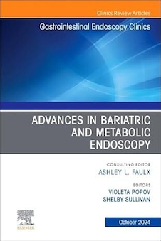 عکس Advances in Bariatric and Metabolic Endoscopy, An Issue of Gastrointestinal Endoscopy Clinics