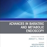 Advances in Bariatric and Metabolic Endoscopy, An Issue of Gastrointestinal Endoscopy Clinics