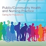 Public/Community Health and Nursing Practice: Caring for Populations Third Edition