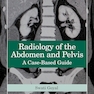 Radiology of the Abdomen and Pelvis: A Case-Based Guide 1st Edition