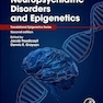 Neuropsychiatric Disorders and Epigenetics (Translational Epigenetics) 2nd Edition