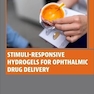 Stimuli-Responsive Hydrogels for Ophthalmic Drug Delivery 1st Edition