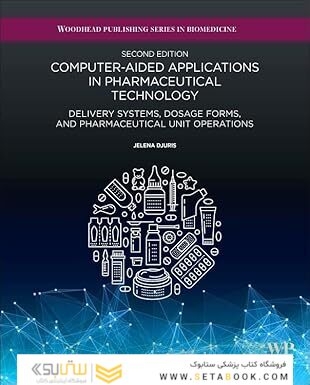 Computer-Aided Applications in Pharmaceutical Technology: Delivery Systems, Dosage Forms, and Pharmaceutical Unit Operations 2nd Edition