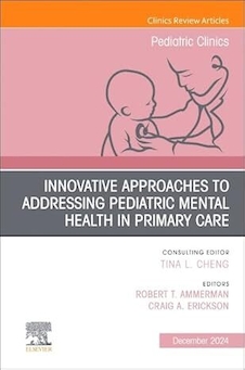 عکس Innovative Approaches to Addressing Pediatric Mental Health, An Issue of Pediatric Clinics of North America