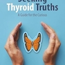 Seeking Thyroid Truths: A Guide for the Curious