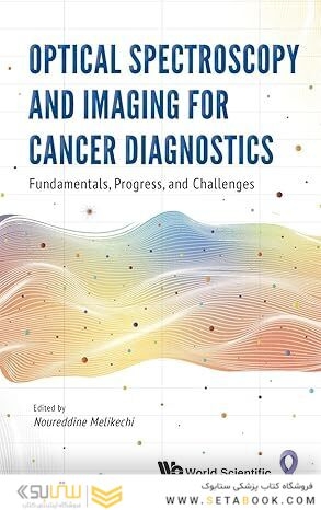 Optical Spectroscopy And Imaging For Cancer Diagnostics: Fundamentals, Progress, And Challenges