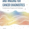 Optical Spectroscopy And Imaging For Cancer Diagnostics: Fundamentals, Progress, And Challenges