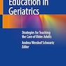 Medical Education in Geriatrics: Strategies for Teaching the Care of Older Adults