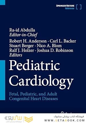 Pediatric Cardiology: Fetal, Pediatric, and Adult Congenital Heart Diseases