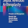One-Stage Septic Revision Arthroplasty: Principles and Management