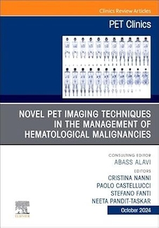 عکس Novel PET Imaging Techniques in the Management of Hematologic Malignancies, An Issue of PET Clinics