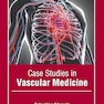 Case Studies in Vascular Medicine