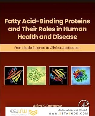 Fatty Acid-Binding Proteins and Their Roles in Human Health and Disease: From Basic Science to Clinical Application 1st Edition