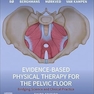 Evidence-Based Physical Therapy for the Pelvic Floor: Bridging Science and Clinical Practice 3rd Edition