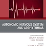 Autonomic Nervous System and Arrhythmias, An Issue of Cardiac Electrophysiology Clinics
