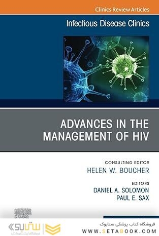 Advances in the Management of HIV, An Issue of Infectious Disease Clinics of North America