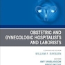 Obstetric and Gynecologic Hospitalists and Laborists, An Issue of Obstetrics and Gynecology Clinics