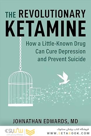 Revolutionary Ketamine: The Safe Drug That Effectively Treats Depression and Prevents Suicide