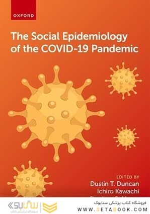 The Social Epidemiology of the COVID-19 Pandemic