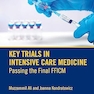 Key Trials in Intensive Care Medicine: Passing the Final FFICM 1st Edition