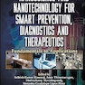 Nanoscience and Nanotechnology for Smart Prevention, Diagnostics and Therapeutics: Fundamentals to Applications 1st Edition