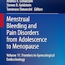 Menstrual Bleeding and Pain Disorders from Adolescence to Menopause