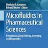 Microfluidics in Pharmaceutical Sciences: Formulation, Drug Delivery, Screening, and Diagnostics