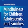 Mindfulness for Children, Adolescents, and Families: Integrating Research into Practice